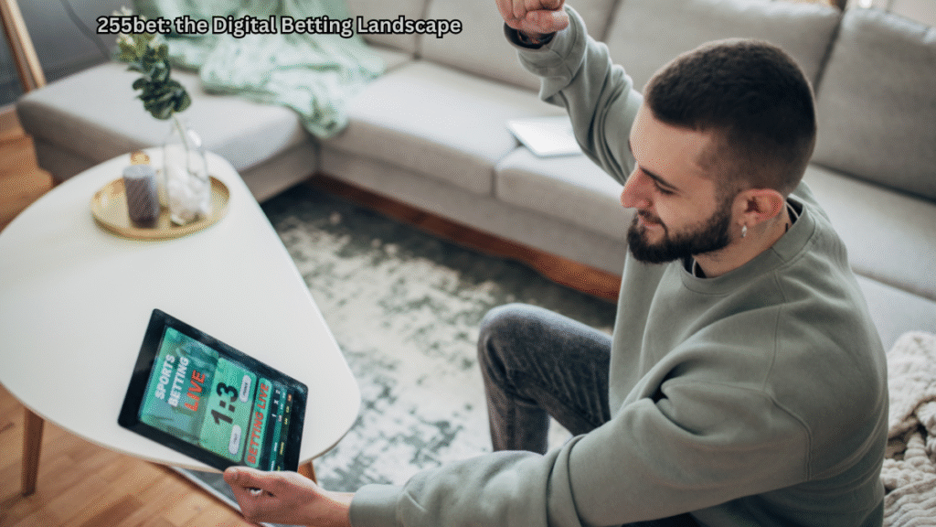 255bet: the Digital Betting Landscape