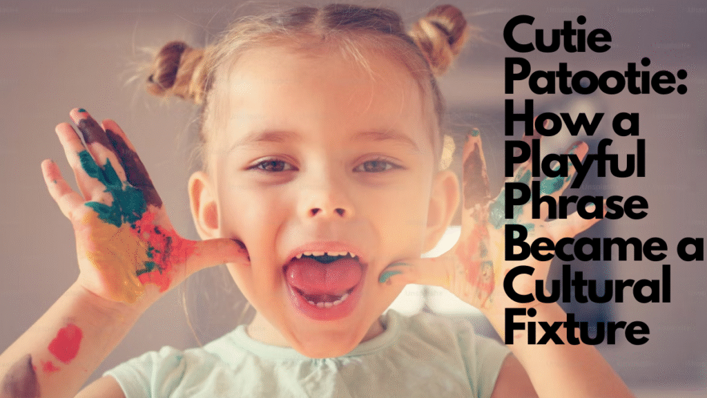 cutie Patootie: How a Playful Phrase Became a Cultural Fixture