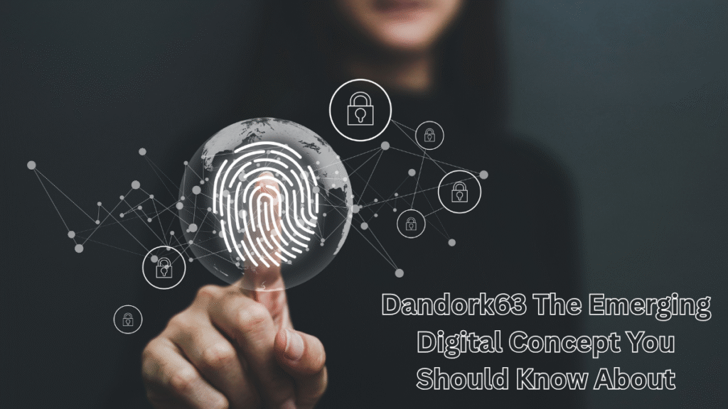 Dandork63 The Emerging Digital Concept You Should Know About