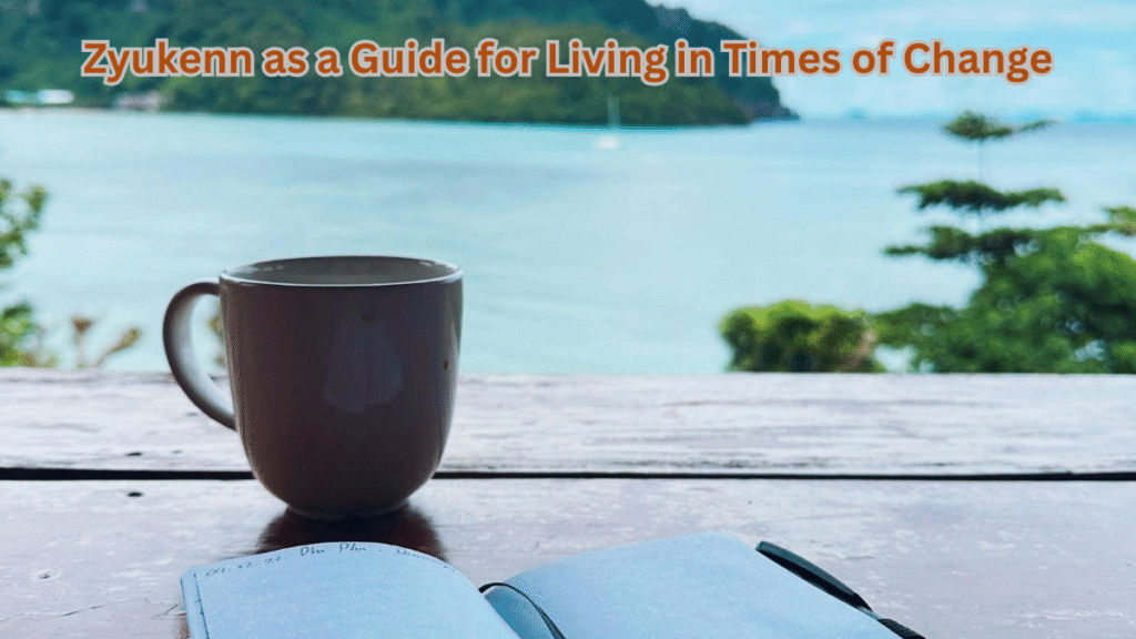Zyukenn as a Guide for Living in Times of Change