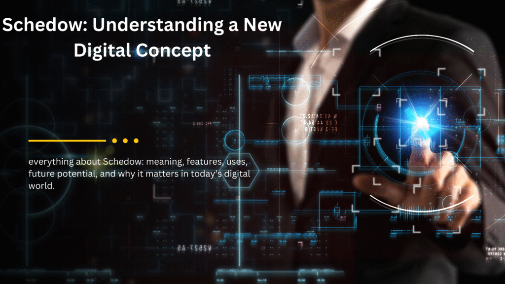 Schedow: Understanding a New Digital Concept