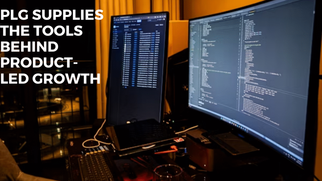 PLG Supplies  the Tools Behind Product-Led Growth