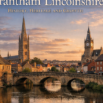 Grantham Lincolnshire: History, Heritage and Growth