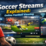Soccer Streams Explained: Online Football Viewing
